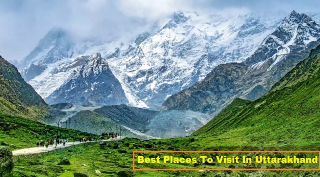 Best Places To Visit In Uttarakhand